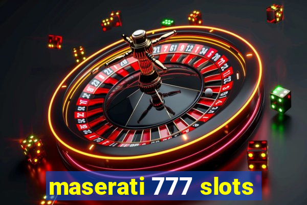 maserati 777 slots
